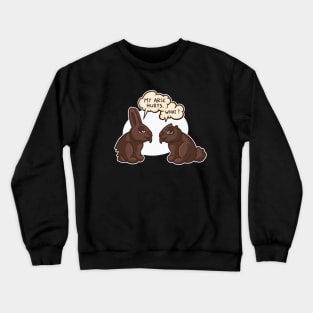 My Butt Hurts Funny Chocolate Easter Bunny Crewneck Sweatshirt